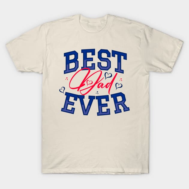 Best Dad Ever T-Shirt by ARTSYILA